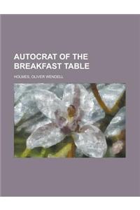 Autocrat of the Breakfast Table