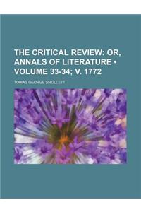 The Critical Review (Volume 33-34; V. 1772); Or, Annals of Literature