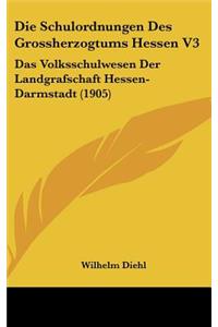 Die Schulordnungen Des Grossherzogtums Hessen V3