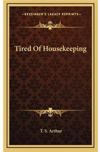 Tired of Housekeeping