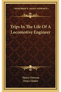Trips in the Life of a Locomotive Engineer