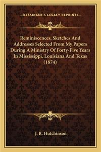 Reminiscences, Sketches and Addresses Selected from My Papers During a Ministry of Forty-Five Years in Mississippi, Louisiana and Texas (1874)