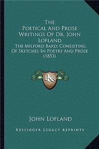 The Poetical And Prose Writings Of Dr. John Lofland