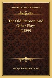 Old Patroon and Other Plays (1899)