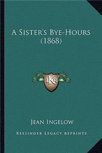 Sister's Bye-Hours (1868)