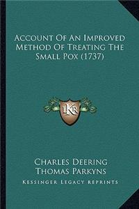 Account Of An Improved Method Of Treating The Small Pox (1737)