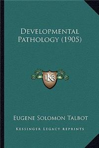 Developmental Pathology (1905)