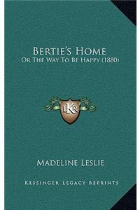 Bertie's Home