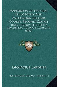 Handbook of Natural Philosophy and Astronomy Second Course, Second Course: Heat, Common Electricity, Magnetism, Voltaic Electricity (1852)