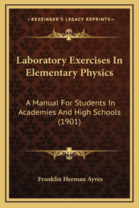 Laboratory Exercises in Elementary Physics
