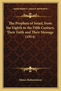 Prophets of Israel, from the Eighth to the Fifth Century, Their Faith and Their Message (1914)