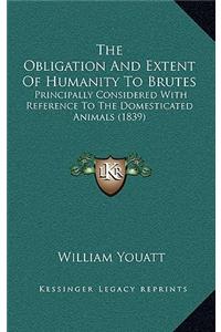 The Obligation and Extent of Humanity to Brutes
