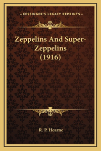Zeppelins And Super-Zeppelins (1916)