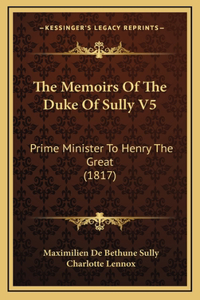 The Memoirs Of The Duke Of Sully V5