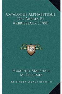 Catalogue Alphabetique Des Arbres Et Arbrisseaux (1788)