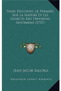 Trois Discours, Le Premier, Sur La Nature Et Les Sources Des Differens Sentimens (1737)