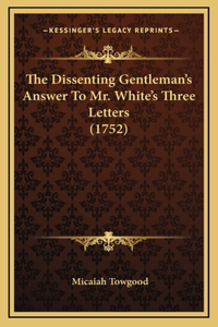 The Dissenting Gentleman's Answer To Mr. White's Three Letters (1752)