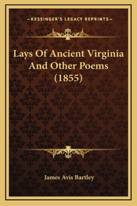 Lays Of Ancient Virginia And Other Poems (1855)