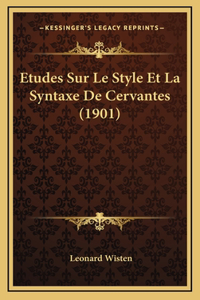 Etudes Sur Le Style Et La Syntaxe De Cervantes (1901)