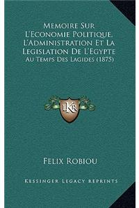 Memoire Sur L'Economie Politique, L'Administration Et La Legislation De L'Egypte