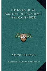 Histoire Du 41 Fauteuil de l'Academie Francaise (1864)