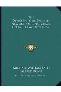 The Devil's In It! An Entirely New And Original Comic Opera, In Two Acts (1852)