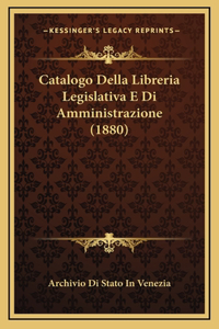 Catalogo Della Libreria Legislativa E Di Amministrazione (1880)