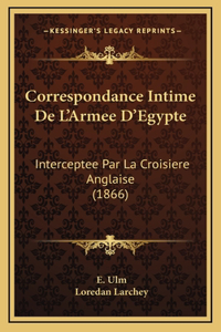 Correspondance Intime De L'Armee D'Egypte
