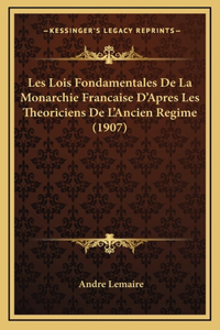 Les Lois Fondamentales De La Monarchie Francaise D'Apres Les Theoriciens De L'Ancien Regime (1907)