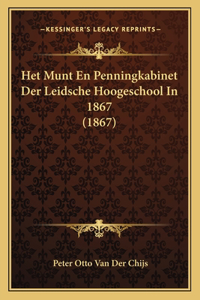 Het Munt En Penningkabinet Der Leidsche Hoogeschool In 1867 (1867)