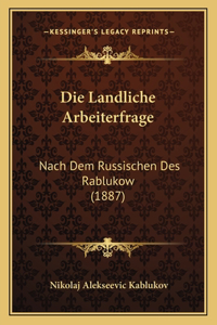 Landliche Arbeiterfrage: Nach Dem Russischen Des Rablukow (1887)