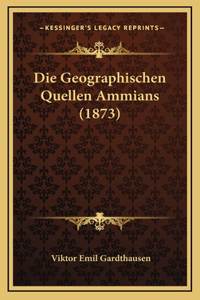Die Geographischen Quellen Ammians (1873)