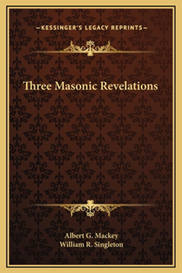 Three Masonic Revelations