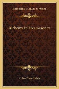 Alchemy In Freemasonry