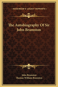 The Autobiography Of Sir John Bramston