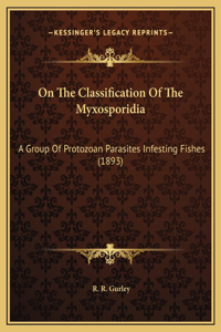 On The Classification Of The Myxosporidia