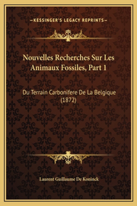 Nouvelles Recherches Sur Les Animaux Fossiles, Part 1