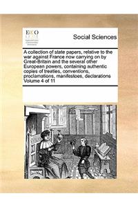 A Collection of State Papers, Relative to the War Against France Now Carrying on by Great-Britain and the Several Other European Powers, Containing Authentic Copies of Treaties, Conventions, Proclamations, Manifestoes, Declarations Volume 4 of 11