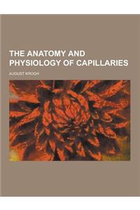 The Anatomy and Physiology of Capillaries