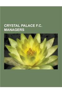Crystal Palace F.C. Managers: Trevor Francis, Steve Bruce, Neil Warnock, Tomas Brolin, Terry Venables, Steve Coppell, Malcolm Allison, Iain Dowie, D