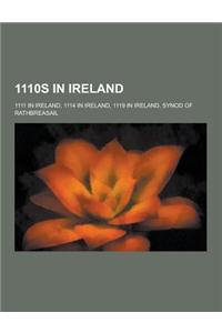 1110s in Ireland: 1111 in Ireland, 1114 in Ireland, 1119 in Ireland, Synod of Rathbreasail