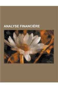 Analyse Financiere: Comptabilite D'Entreprise, Gestion Actif-Passif, Evaluation D'Entreprise, Comptabilite Generale, Passif Eventuel, Actu