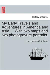 My Early Travels and Adventures in America and Asia ... with Two Maps and Two Photogravure Portraits.