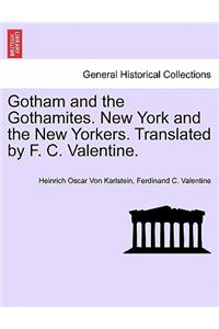 Gotham and the Gothamites. New York and the New Yorkers. Translated by F. C. Valentine.
