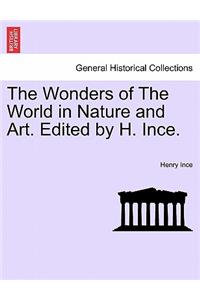 Wonders of The World in Nature and Art. Edited by H. Ince.