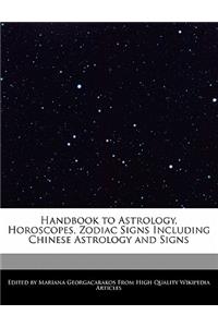 Handbook to Astrology, Horoscopes, Zodiac Signs Including Chinese Astrology and Signs