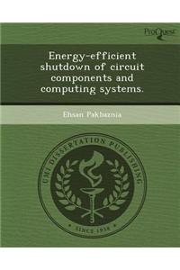 Energy-Efficient Shutdown of Circuit Components and Computing Systems