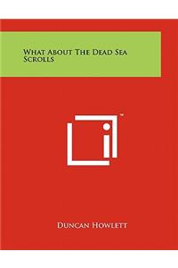 What About The Dead Sea Scrolls