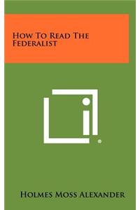 How to Read the Federalist