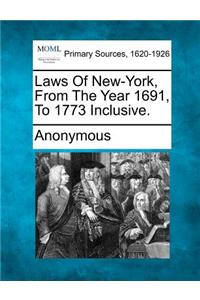 Laws of New-York, from the Year 1691, to 1773 Inclusive.